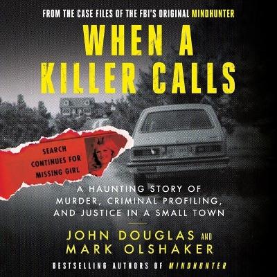 When a Killer Calls: A Haunting Story of Murder, Criminal Profiling, and Justice in a Small Town Unabridged edition