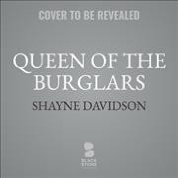 Queen of the Burglars: The Scandalous Life of Sophie Lyons