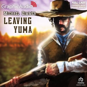 Leaving Yuma [ Dramatized Adaptation] Adapted ed.
