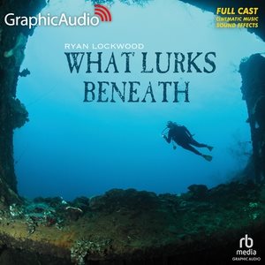 What Lurks Beneath [ Dramatized Adaptation] Adapted ed.
