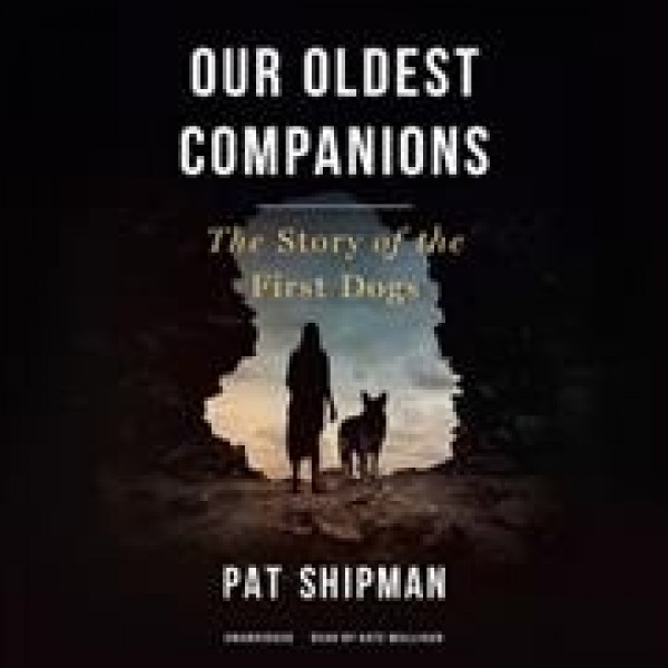 Our Oldest Companions: The Story of the First Dogs