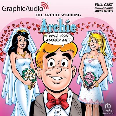 Archie Wedding: Archie, Will You Marry Me? [ Dramatized Adaptation]: Archie Comics Adapted ed.
