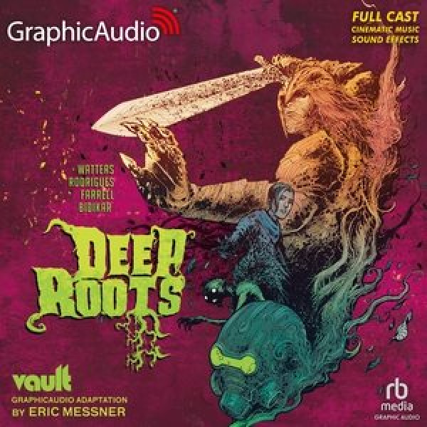 Deep Roots [ Dramatized Adaptation]: Vault Comics Adapted ed.