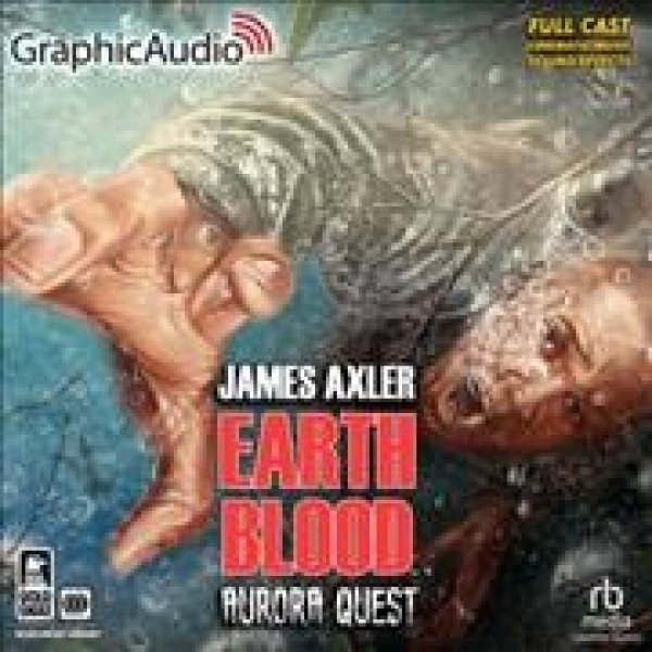 Aurora Quest [ Dramatized Adaptation]: Earth Blood 3 Adapted ed.