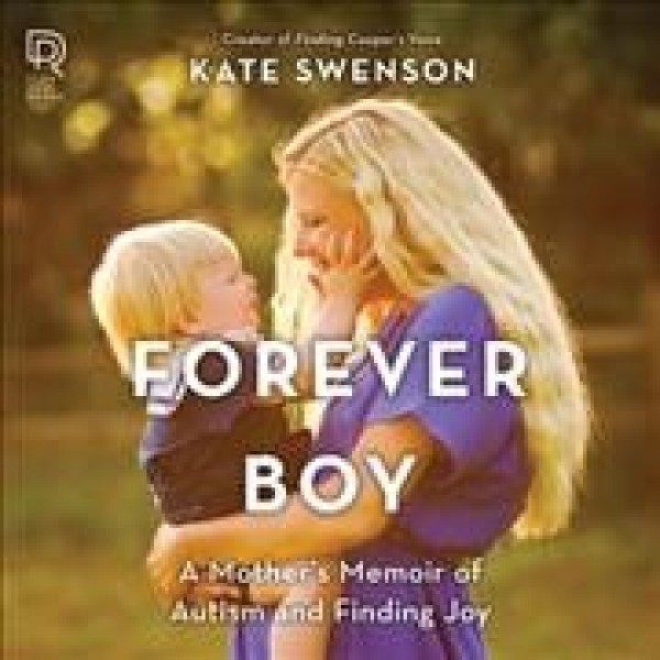 Forever Boy: A Mother's Memoir of Autism and Finding Joy Library Edition