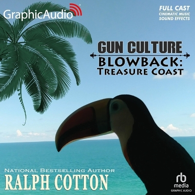 Blowback - Treasure Coast [ Dramatized Adaptation]: Gun Culture 3 Adapted ed.