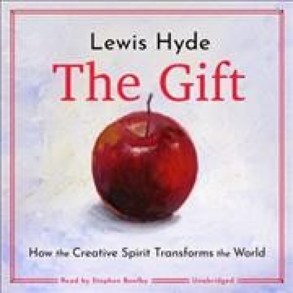 Gift: How the Creative Spirit Transforms the World