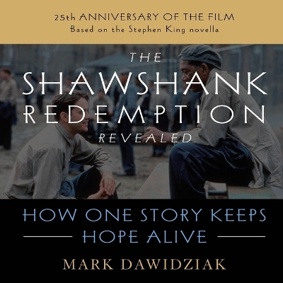 Shawshank Redemption Revealed: How One Story Keeps Hope Alive Unabridged edition