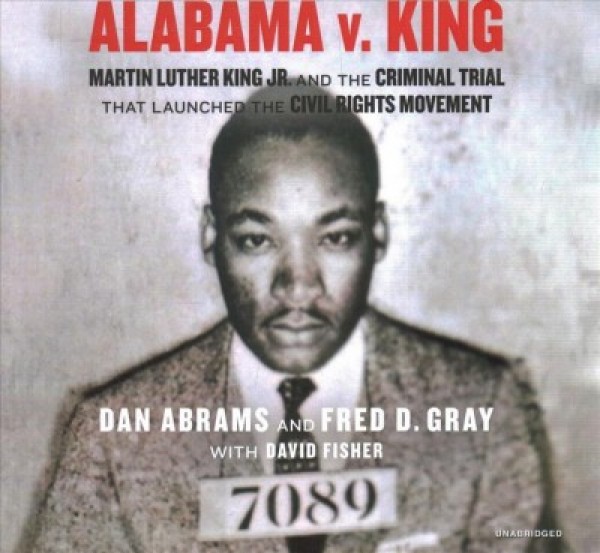 Alabama V. King: Martin Luther King, Jr. and the Criminal Trial That Launched the Civil  Rights Movement Library Edition