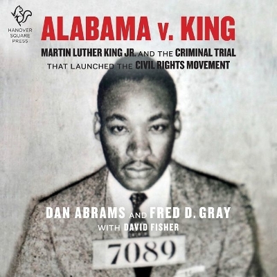 Alabama V. King: Martin Luther King, Jr. and the Criminal Trial That Launched the Civil  Rights Movement