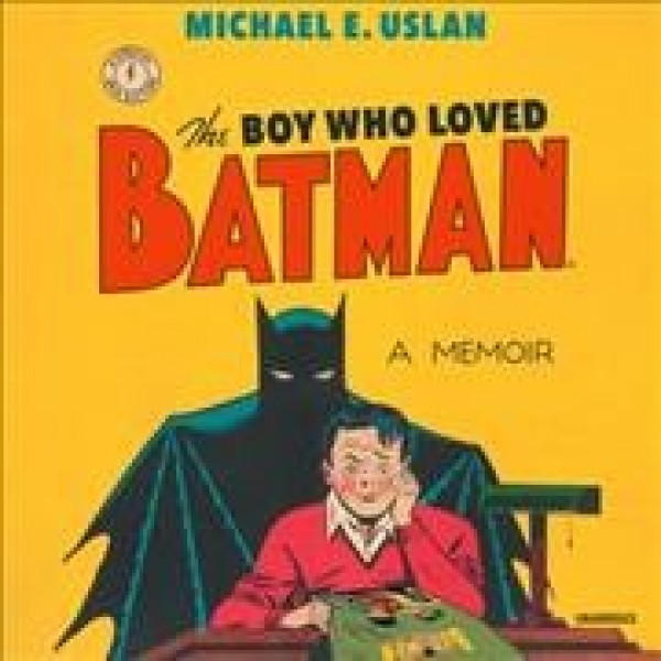 Boy Who Loved Batman Lib/E: A Memoir Library Edition