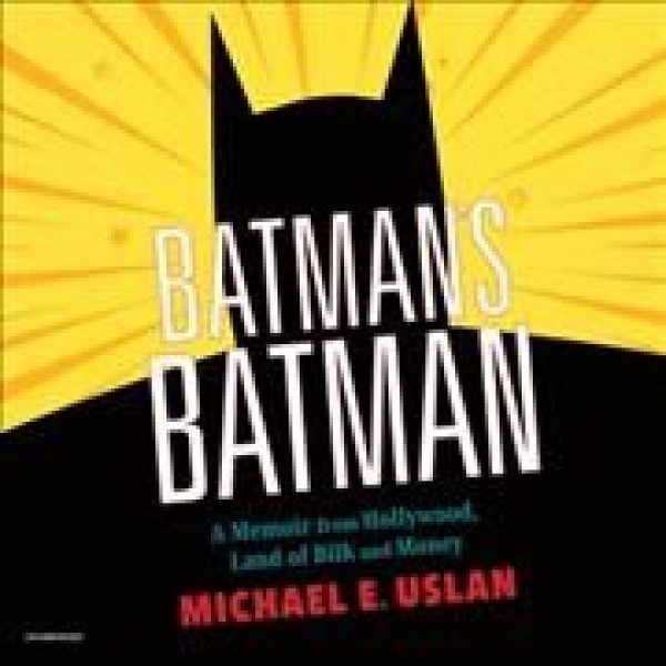 Batman's Batman: A Memoir from Hollywood, Land of Bilk and Money Library Edition
