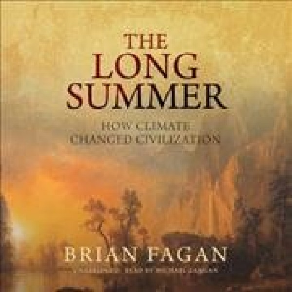 Long Summer: How Climate Changed Civilization