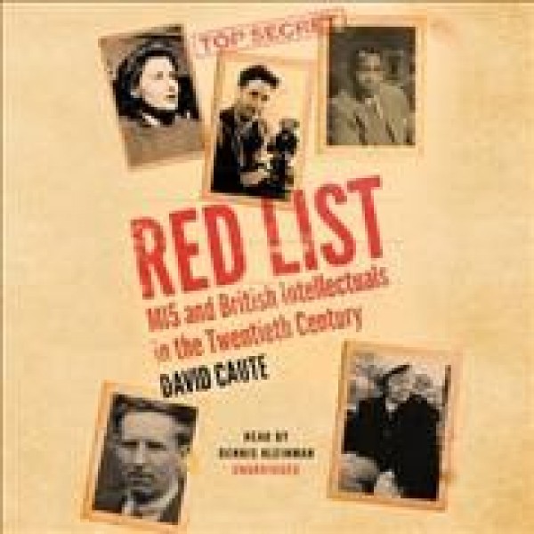 Red List: Mi5 and British Intellectuals in the Twentieth Century Library Edition
