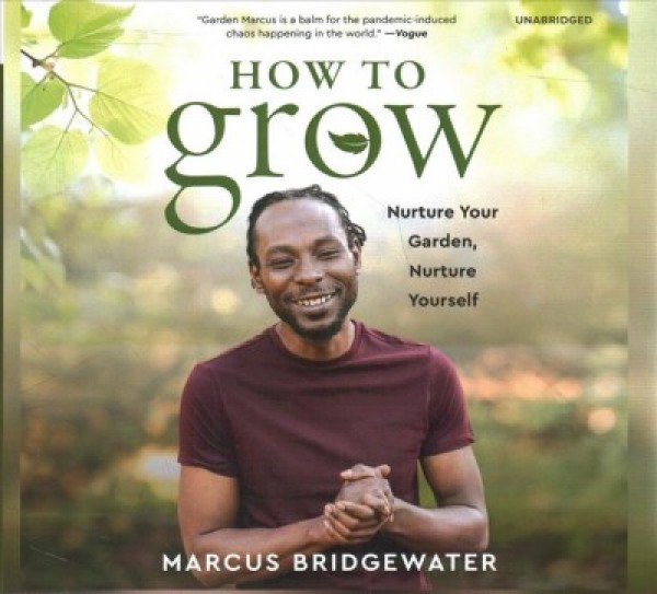 How to Grow: Nurture Your Garden, Nurture Yourself Library Edition