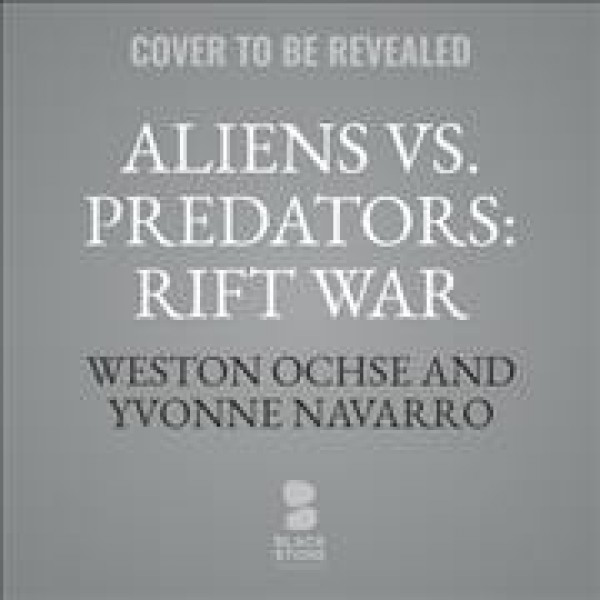 Aliens vs. Predators: Rift War Unabridged edition