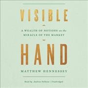 Visible Hand: A Wealth of Notions on the Miracle of the Market