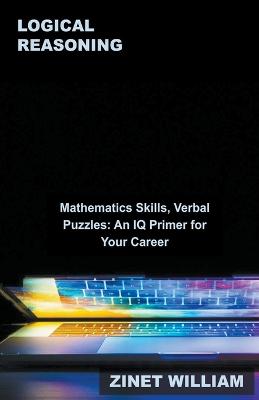 Logical Reasoning, Mathematics Skills, Verbal Puzzles: An IQ Primer for Your Career