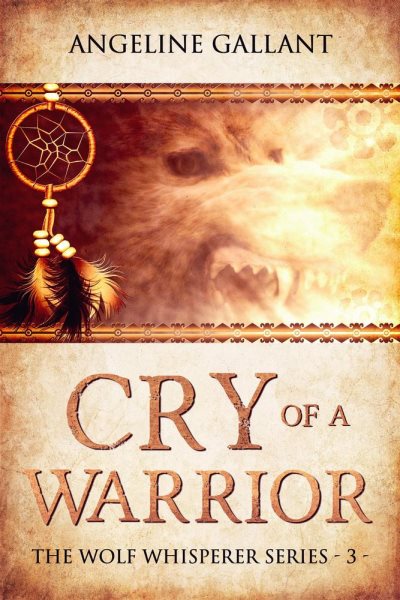 Cry of a Warrior: The Wolf Whisperer Series, #3