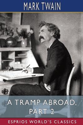 Tramp Abroad, Part 2 (Esprios Classics)
