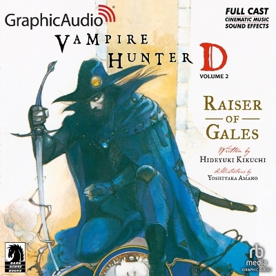 Vampire Hunter D: Volume 2 - Raiser of Gales [ Dramatized Adaptation]: Vampire Hunter D 2 Adapted ed.