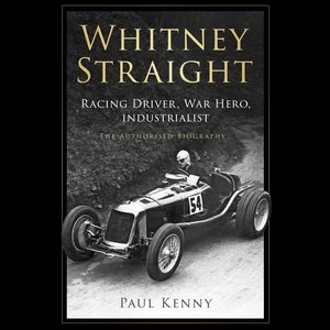 Whitney Straight: The Authorized Biography of the Race Car Driver, War Hero, and Industrialist Unabridged edition