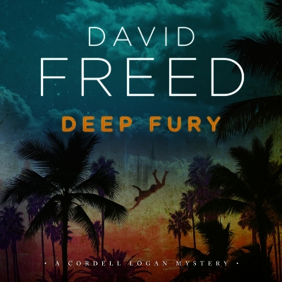 Deep Fury: A Cordell Logan Mystery Unabridged edition