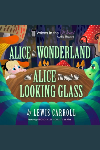 Alice in Wonderland and Alice through the Looking-Glass (Dramatized)