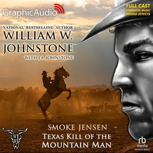 Texas Kill of the Mountain Man [ Dramatized Adaptation]: Smoke Jensen 48 Adapted ed.