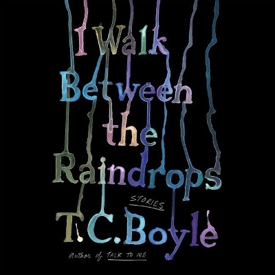 I Walk Between the Raindrops: Stories