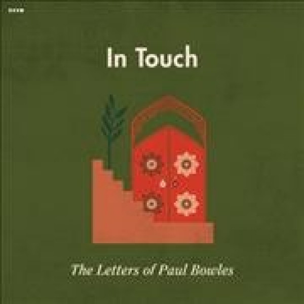 In Touch: The Letters of Paul Bowles Unabridged edition