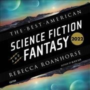 Best American Science Fiction and Fantasy 2022 Lib/E Library Edition
