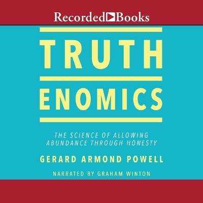 Truthenomics: The Science of Allowing Abundance Through Honesty