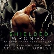 Shielded Wrongs: A Dark Mafia Romance