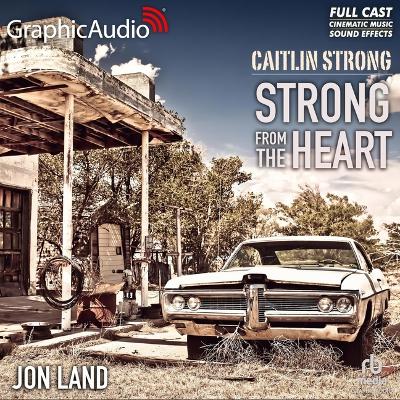 Strong from the Heart [ Dramatized Adaptation]: Caitlin Strong 11 Adapted ed.