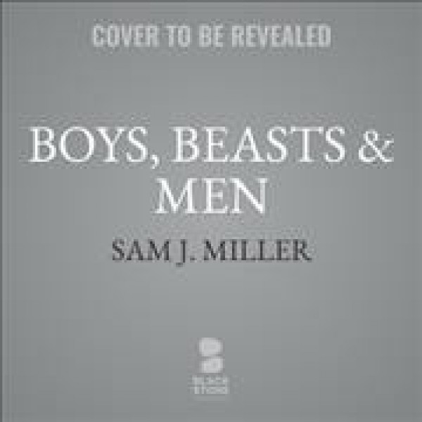 Boys, Beasts & Men