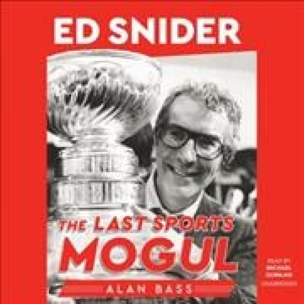 Ed Snider: The Last Sports Mogul Library Edition