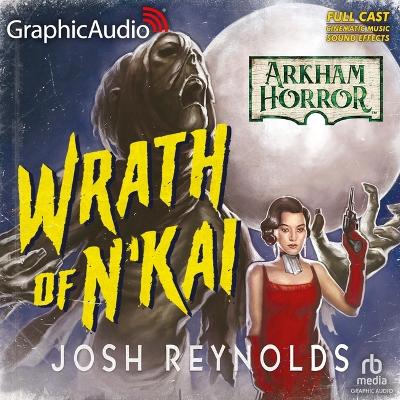 Wrath of n'Kai [ Dramatized Adaptation]: Arkham Horror Adapted ed.