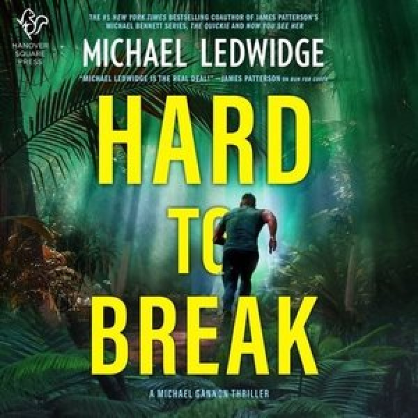 Hard to Break: A Michael Gannon Thriller Library Edition