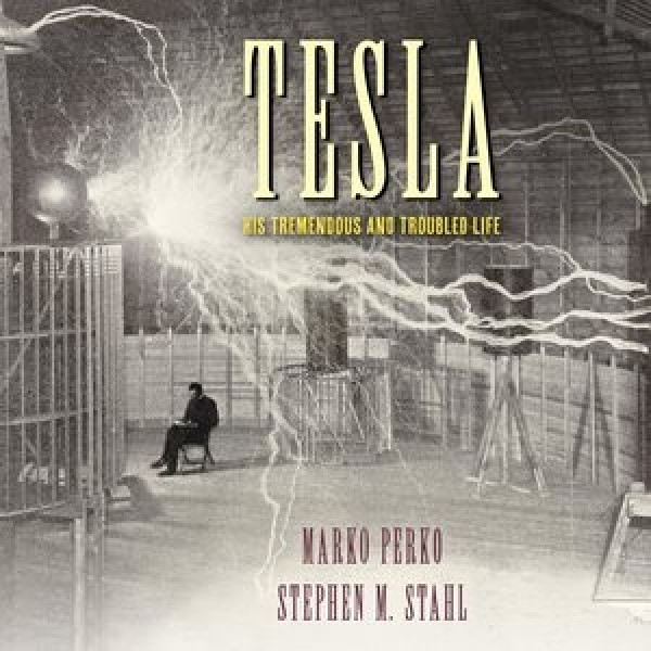 Tesla: His Tremendous and Troubled Life Library Edition