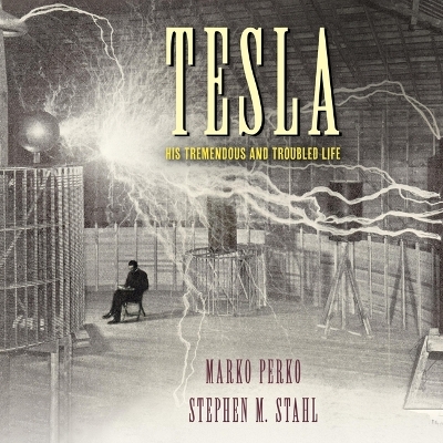 Tesla: His Tremendous and Troubled Life Unabridged edition