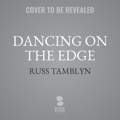 Dancing on the Edge: A Journey of Living, Loving, and Tumbling Through Hollywood