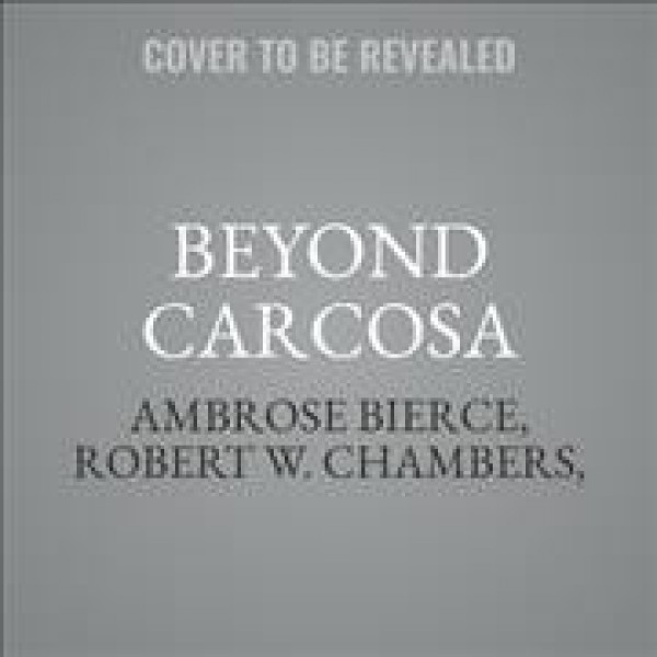 Beyond Carcosa Unabridged edition