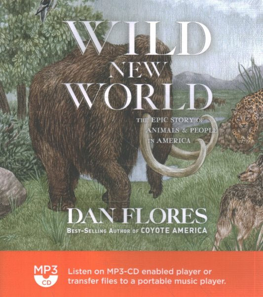Wild New World: The Epic Story of Animals and People in America