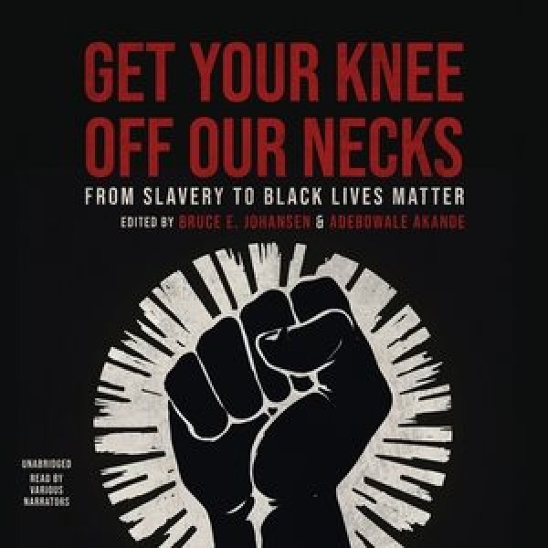 Get Your Knee Off Our Necks: From Slavery to Black Lives Matter Library Edition