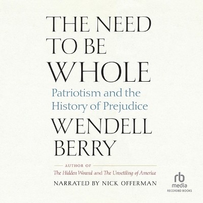 Need to Be Whole: Patriotism and the History of Prejudice Unabridged edition
