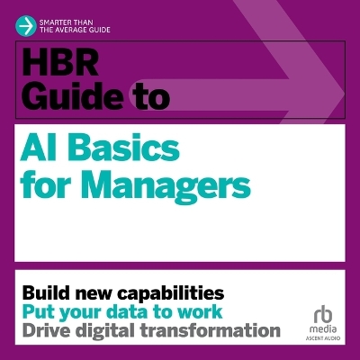 HBR Guide to AI Basics for Managers Unabridged edition