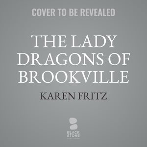 Lady Dragons of Brookville Lib/E Library Edition