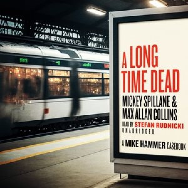 Long Time Dead: A Mike Hammer Casebook Unabridged edition