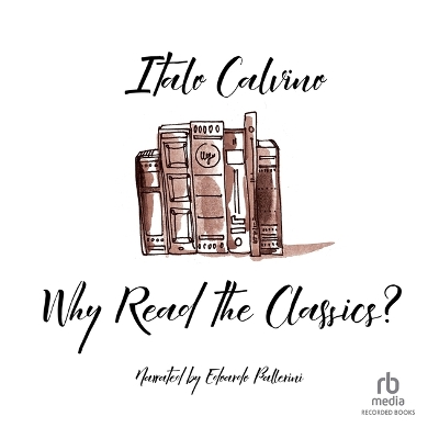 Why Read the Classics? Unabridged edition